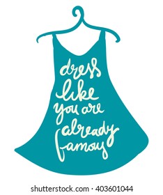 Dress like you are already famous. Silhouette of fashion woman in dress from words