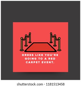 Dress like you're going to a red carpet event Quote poster Design