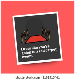 Dress like you're going to a red carpet event Quote poster Design