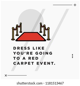 Dress like you're going to a red carpet event Quote poster Design