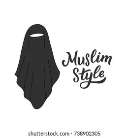 Dress of muslim women. Arabian women wear niqab. Islamic hijab and hand drawn lettering muslim style for card, print, textile.