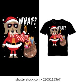 What?Dog is dressed as Santa And distribution Christmas gift course for everyone.Christmas T-Shirt Design, Funny Christmas Shirt,Dog Christmas Shirt.