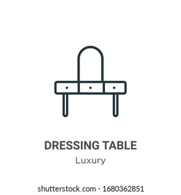 Dressing table outline vector icon. Thin line black dressing table icon, flat vector simple element illustration from editable luxury concept isolated stroke on white background
