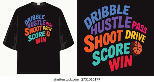 dribble hustle shoot drive pass score win basketball graphic tee for athletes t shirt design vector illustration artwork
