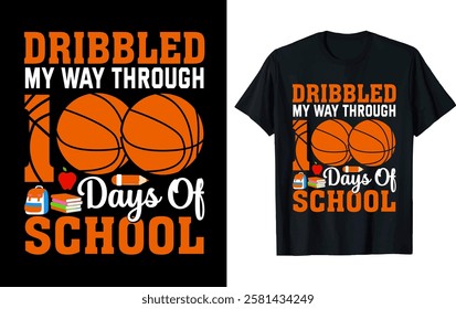 dribbled my way through 100 days of school. 100 day of school t-shirt design     