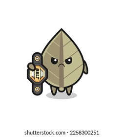 dried leaf mascot character as a MMA fighter with the champion belt , cute style design for t shirt, sticker, logo element