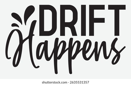Drift Happens - Mechanic Transmission And Drivetrain T -Shirt Design, You Will Never Win If You Never Start Motivation Quote Handwritten Vector Typography Vintage Retro Style, For Poster, Hoodie, 