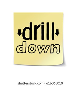 Drill Down- Hand Drawn Lettering on Sticky Note Template. Vector Illustration Quote. Handwritten Inscription Phrase for Office, Presentation, T-shirt Print, Poster, Cover, Case Design.