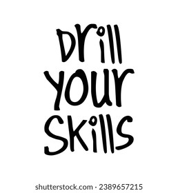 drill your skills text on white background.