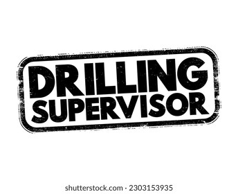 Drilling Supervisor - leitet und kontrolliert alle täglichen operativen Tätigkeiten auf Bohren, TextConcept-Stempel