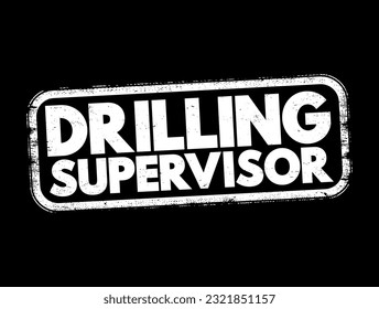 Supervisor de perforación: dirige y controla todas las actividades operacionales diarias a la perforación, sello de concepto de texto