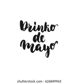 Drinco de Mayo. Cinco de Mayo mexican hand drawn lettering phrase isolated on the white background. Fun brush ink inscription for photo overlays, greeting card or t-shirt print, poster design