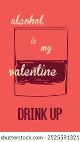 drink up alcohol is my valentine, drink illustration, valentine colors, pink and maroon, valentine illustration, date night, greeting card