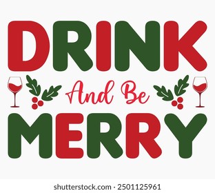 Drink And Be Merry Svg,Christmas Wine Svg,Christmas Funny Shirt,Calligraphy t shirt,Christmas Silhouette,Christmas Says Svg,Cut File,Silhouette,T-shirt Commercial Use