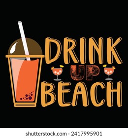 DRINK UP BEACH T SHIRT DESIGN