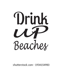 drink up beaches quote letters