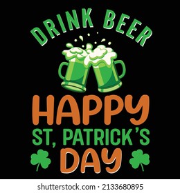 Drink beer happy St. Patrick day T shirt Design