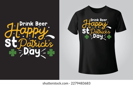Drink beer happy st patrick's day - Typographical Black Background, T-shirt, mug, cap and other print on demand Design, svg, Vector, EPS, JPG
