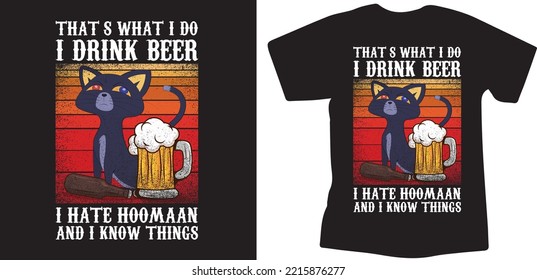 I drink Beer I hate Hoomaan and know things about Cat retro design with nice typography. Excellent for Posters, T-shirts, and Prints. Retro-style cat t-shirt for beer lovers.