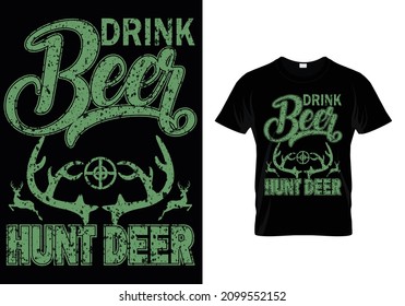DRINK BEER HUNT DEER ( BEER AND DEER ) T-SHIRT DESIGN