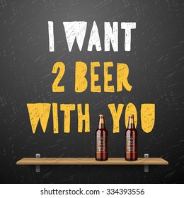 Drink beer, I want two beer with you, vector illustration.