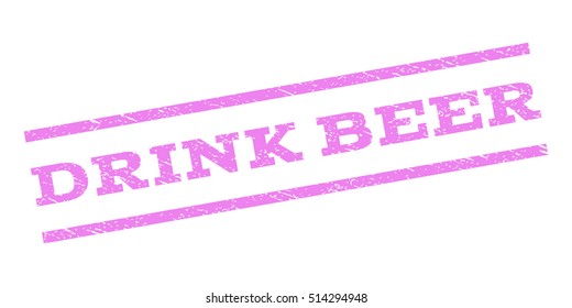Drink Beer watermark stamp. Text tag between parallel lines with grunge design style. Rubber seal stamp with dirty texture. Vector violet color ink imprint on a white background.