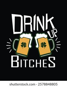 Drink up bitches st. Patrick's Day typography  t shirt design vector