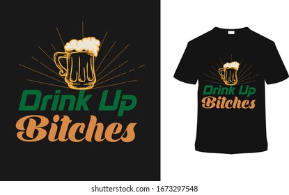 Drink Up Bitches t shirt design vector, apparel, typography, vector, eps 10