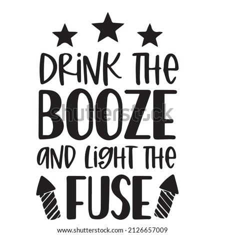 drink the booze and light the fuse background inspirational quotes typography lettering design