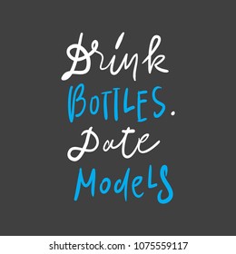 Drink bottles. Date models. Hand lettering. Baby t-shirt quotes.