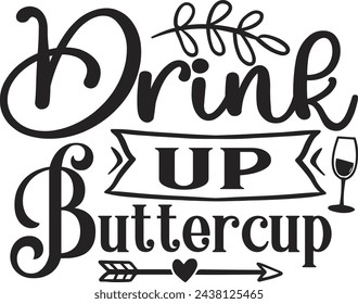 Drink up buttercup shot glass design