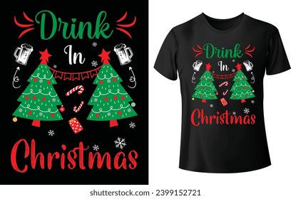 Drink in Christmas T Shirt Design for Christmas
