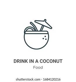 Drink in a coconut outline vector icon. Thin line black drink in a coconut icon, flat vector simple element illustration from editable food concept isolated stroke on white background