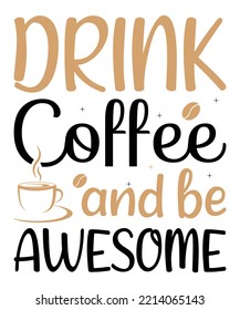 drink coffee and be awesome