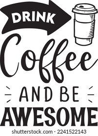 Drink Coffee And Be Awesome eps File