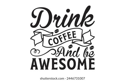  Beber café y ser impresionante - sobre fondo blanco, Descarga digital instantánea. Ilustración para estampados en camisetas y bolsos, carteles