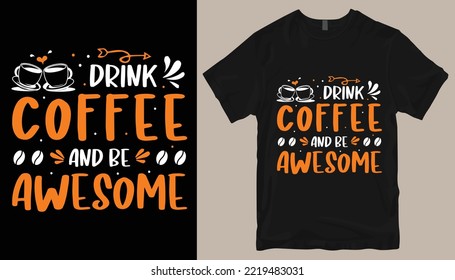 Beba café y sé impresionante diseño de camisetas.