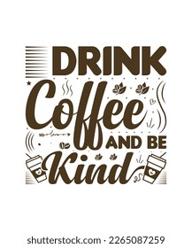 Drink Coffee and be Kind t shirt
