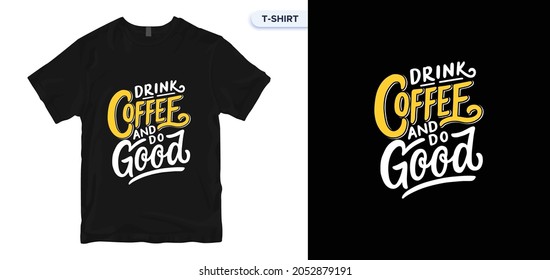 drink coffee and do good. Hand-drawn poster with hand lettering. Calligraphic and typographic design.