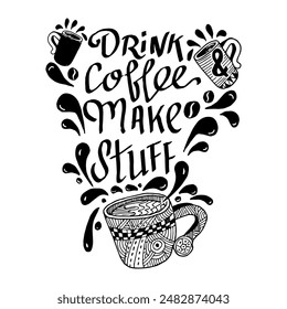 Drink Coffee and make stuff, quotes doodle vector