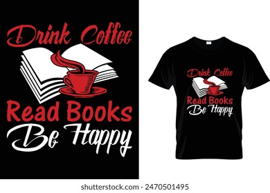 Drink Coffee Read Book... - Coffee Lover T-Shirt