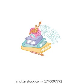 Drink coffee, read books, be happy. Books. Brush. Tea cup - coffee mug. Lettering poster. Sticker. Isolated vector object on white background.