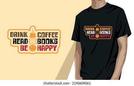 beber café leer libros ser feliz, diseño de camisetas de café