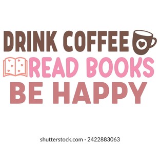 Drink Coffee Read Books Be Happy Svg,Coffee Svg,Coffee Retro,Funny Coffee Sayings,Coffee Mug Svg,Coffee Cup Svg,Gift For Coffee,Coffee Lover,Caffeine Svg,Svg Cut File,Coffee Quotes,Sublimation Design, svg