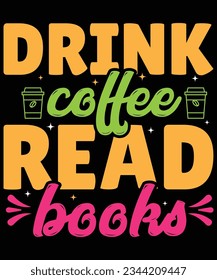 Drink coffee read books print template t shirt design