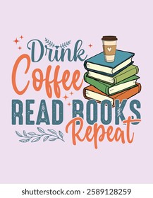 drink coffee read books repeat - book lover t-shirt design with vintage typography.