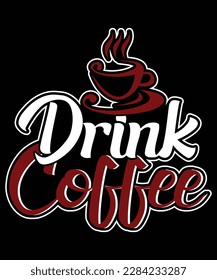 DRINK COFFEE T SHIRT DESIGN