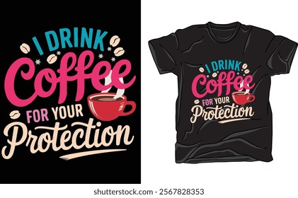 i drink coffee for your protection