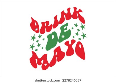 Drink De Mayo Retro Design, SVG, retro, sublimation, vector, typography, t-shirt vintage Design