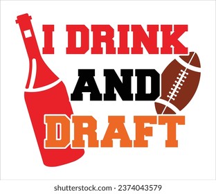 I Drink And Draft T-Shirt, Football Logo, Football Quote, Football Saying, Sports T-Shirt, Sports Numbers, Funny T-Shirt, Cut File For Cricut Silhouette